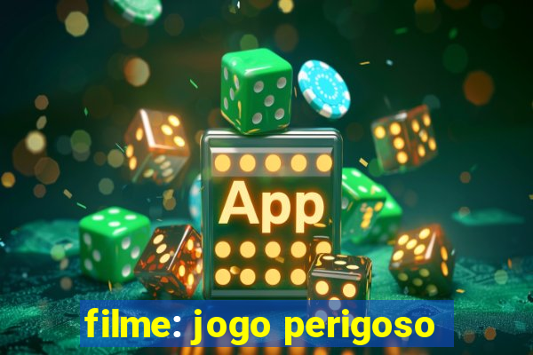 filme: jogo perigoso